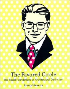 The Favored Circle The Social Foundations of Architectural Distinction By Garry Stevens