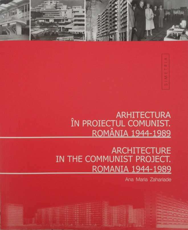 Arhitectura în proiectul comunist. România 1944-1989
