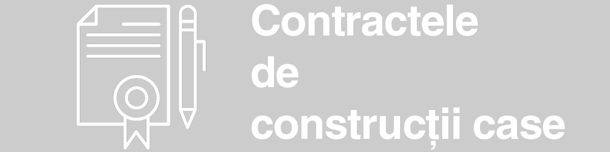 Contractele de construcții case - negocieri clauze